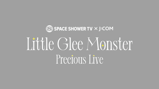 SPACE SHOWER TV×J:COMLittle Glee Monster Precious Live